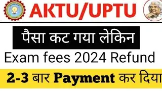 aktu fees Refund process | aktu fill account process | aktu fees payment status | aktu news today