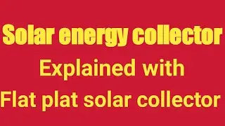 Solar energy collector explained with flat plate solar collector for polytechinc 5th sem students