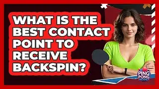 What Is the Best Contact Point to Receive Backspin?