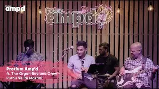 Puthu vellai | Protium Amp'd Ft. The Organ Boy and crew