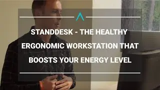 StandDesk - The Healthy Ergonomic Workstation That Boosts Your Energy Level