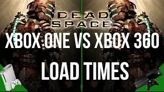 Dead Space Load Time Comparison: Xbox One vs Xbox 360  NSFW