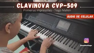YAMAHA CLAVINOVA CVP 509 - PRIMEIRAS IMPRESS&Otilde;ES POR TIAGO MALLEN 🎹🎹🎹🎹🎹🇧🇷
