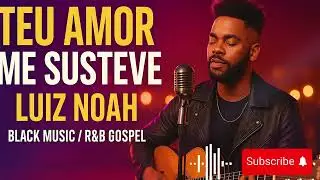 Luz no Meu Passo - Luiz Noah  Black Music  R&B