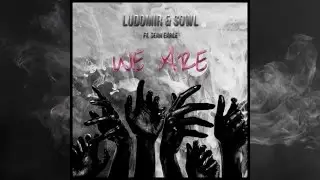 Ludomir & SOWL - We Are (feat. Sean Earle)