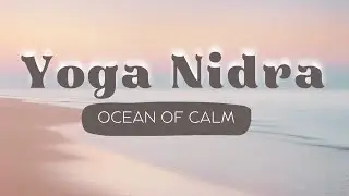 Yoga Nidra for Deep Calm | Drift Into Your Ocean Within