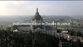 [ Expérience ] Visite insolite autour de Thérèse de Lisieux