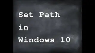 How to set path in windows 10  updated versions?