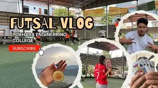 FUTSAL VLOG | POKHARA ENGINEERING COLLEGE