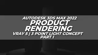 Autodesk 3ds Max 2022 | Product Rendering Vray 5 | 3 point light concept Part I