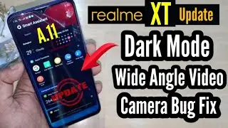 Realme XT A.11 Update | Realme XT Dark Mode Update | Wide Angle Video Recording | Realme Update