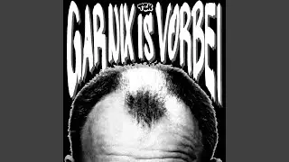 GAR NIX IS VORBEI