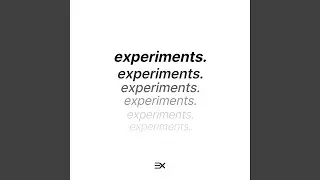 experiments.