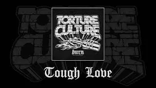 Torture Culture- Tough Love (Burn EP)