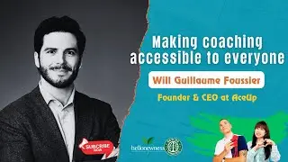 Making Coaching accessible to everyone (Will Guilaume Foussier, founder & CEO at AceUp)