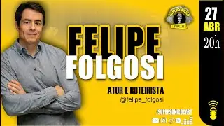 FELIPE FOLGOSI (ATOR E ROTEIRISTA) - SUPERSÔNICO CAST [OFICIAL] #078