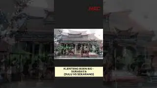 KLENTENG BOEN BIO - SURABAYA (DULU VS SEKARANG)