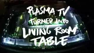 Plasma TV turned into Living Room Table