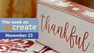 This week on Create - November 23
