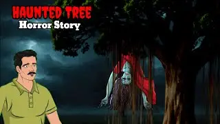 Haunted Tree | Horror Stories|Ghost Stories | Hindi Kahaniyan| Scary Hour | Horror show