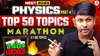 NEET 2025 Physics | Top 50 Topics Marathon- Part 4 | 140+ Marks Locked | GG Sir | Vidya NEET Adda247