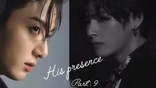 His presence part : 9 ( Taekook ff ) 💜
