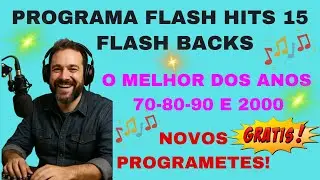 PROGRAMA GRATIS DE 02HORAS FLASH HITS - PROGRAMA  DE FLASH BACKS  ANOS 70-80 -90  E 10 PROGRAMETES