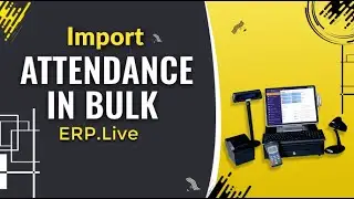 119 - How To Import Attendance in Bulk in ERP.Live
