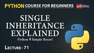 Single Inheritance in Python | Lecture 71 | Python for Beginners