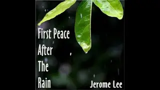 First Peace After The Rain - Jerome Lee