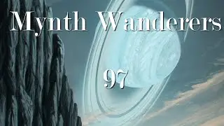 Riddles at the Edge of Space | Mynth Wanderers Session 97