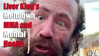 Episode #24 | Liver King's Meltdown, MMA and mental health