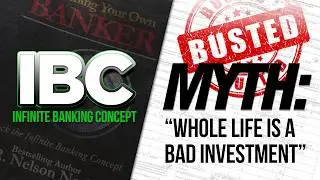 Why Whole Life Insurance ISN'T a Bad Investment (The Infinite Banking Truth)