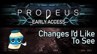 PRODEUS (Early Access) &mdash; Changes I'd Like To See