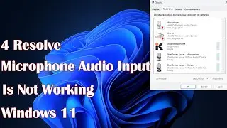Microphone Audio Input Is Not Working Windows 11 - 4 Resolve