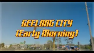 Geelong city | Early Morning | 4k