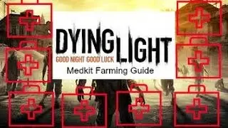 Dying Light Where to farm medkits