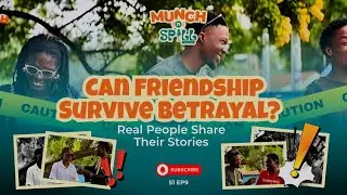 Can Friendship Survive Betrayal?  Real People Share Their Stories (Ep9 Munch and Spill Podcast) 