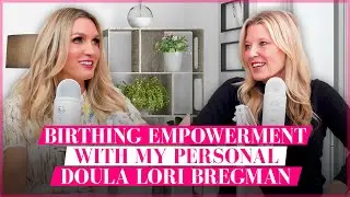 Birthing Empowerment with My Personal Doula Lori Bregman | Wilder Possibilities Podcast
