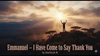 Emmanuel   I Have Come to Say Thank You