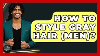 How To Style Gray Hair (Men)? - The Sharp Dressed Gent