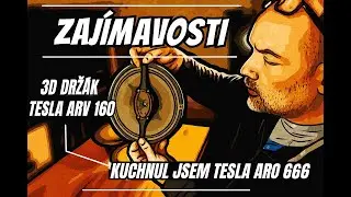 ZAJ&Iacute;MAVOSTI -  3D Drž&aacute;k TESLA ARV 160 / Kuchnul jsem TESLA ARO 666
