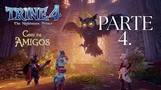 Trine 4 &ndash; A Grande Batalha: Ser&aacute; o Fim? (Parte 4)