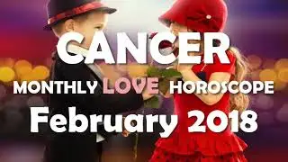 CANCER MONTHLY LOVE HOROSCOPE FEBRUARY 2018