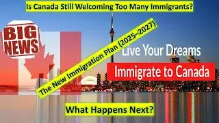 Canada Cuts Immigration in 2025 &mdash; But Is It Still Too High?