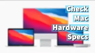 How to check Hardware specs of your Mac