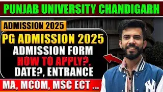 Punjab University Chandigarh Admission 2025| Post Graduation Admission Detais| MA, MCOM, MSC ECT..