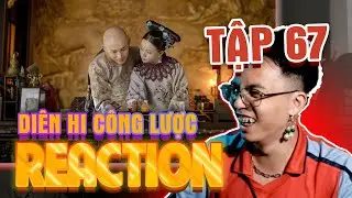 Reaction k&egrave;m review &Ocirc;ng Tek : Di&ecirc;n Hi C&ocirc;ng Lược tập 67 - HAY HƠN NHƯ &Yacute; TRUYỆN!