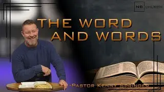 The Word and Words | Pastor Kenny Springer | NB Church