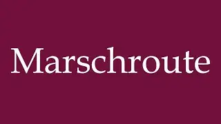 How to Pronounce ''Marschroute'' (Route of march) Correctly in German
